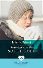 Reawakened At The South Pole (Mills & Boon Medical)