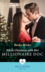 White Christmas With Her Millionaire Doc (Mills & Boon Medical)