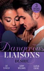 Dangerous Liaisons: Desire: Unfinished Business / His Temporary Mistress / Not Just the Boss's Plaything