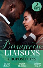 Dangerous Liaisons: Propositions: Private Arrangements (Forged of Steele) / The Boyfriend Arrangement / An Intimate Bargain