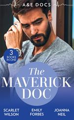 A&E Docs: The Maverick Doc: The Maverick Doctor and Miss Prim (Rebels with a Cause) / A Doctor by Day… / Tamed by her Brooding Boss