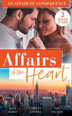 Affairs Of The Heart: An Affair Of Consequence: A Baby to Heal Their Hearts / From Dare to Due Date / The Bachelor's Baby Surprise