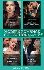 Modern Romance August 2021 Books 5-8: Manhattan's Most Scandalous Reunion (The Secret Sisters) / The Sicilian's Forgotten Wife / The Wedding Night They Never Had / The Only King to Claim Her