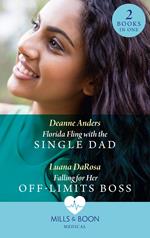 Florida Fling With The Single Dad / Falling For Her Off-Limits Boss: Florida Fling with the Single Dad / Falling for Her Off-Limits Boss (Mills & Boon Medical)