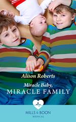 Miracle Baby, Miracle Family (Mills & Boon Medical)