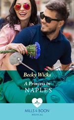 A Princess In Naples (Mills & Boon Medical)