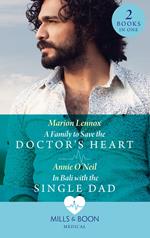 A Family To Save The Doctor's Heart / In Bali With The Single Dad: A Family to Save the Doctor's Heart / In Bali with the Single Dad (Mills & Boon Medical)