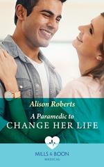 A Paramedic To Change Her Life (Mills & Boon Medical)