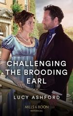 Challenging The Brooding Earl (Mills & Boon Historical)