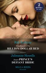 Snowbound In His Billion-Dollar Bed / Desert Prince's Defiant Bride: Snowbound in His Billion-Dollar Bed / Desert Prince's Defiant Bride (Mills & Boon Modern)