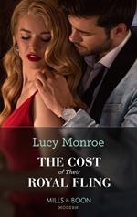 The Cost Of Their Royal Fling (Princesses by Royal Decree, Book 3) (Mills & Boon Modern)