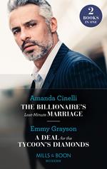 The Billionaire's Last-Minute Marriage / A Deal For The Tycoon's Diamonds: The Billionaire's Last-Minute Marriage (The Greeks' Race to the Altar) / A Deal for the Tycoon's Diamonds (The Infamous Cabrera Brothers) (Mills & Boon Modern)