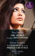 The Secret She Kept In Bollywood / A Cinderella For The Prince's Revenge: The Secret She Kept in Bollywood (Born into Bollywood) / A Cinderella for the Prince's Revenge (The Van Ambrose Royals) (Mills & Boon Modern)