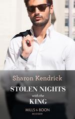 Stolen Nights With The King (Passionately Ever After…, Book 2) (Mills & Boon Modern)