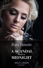 A Scandal Made At Midnight (Passionately Ever After…, Book 4) (Mills & Boon Modern)