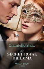 Her Secret Royal Dilemma (Passionately Ever After…, Book 8) (Mills & Boon Modern)
