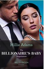 The Billionaire's Baby Negotiation (Mills & Boon Modern)