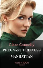 Pregnant Princess In Manhattan (Mills & Boon Modern)