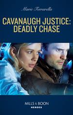 Cavanaugh Justice: Deadly Chase (Cavanaugh Justice, Book 44) (Mills & Boon Heroes)