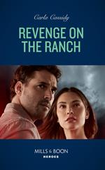 Revenge On The Ranch (Kings of Coyote Creek, Book 2) (Mills & Boon Heroes)