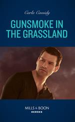 Gunsmoke In The Grassland (Kings of Coyote Creek, Book 3) (Mills & Boon Heroes)