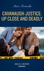 Cavanaugh Justice: Up Close And Deadly (Cavanaugh Justice, Book 45) (Mills & Boon Heroes)