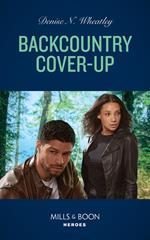 Backcountry Cover-Up (Mills & Boon Heroes)