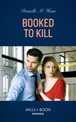 Booked To Kill (Mills & Boon Heroes)