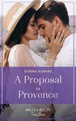 A Proposal In Provence (Heirs to an Empire, Book 5) (Mills & Boon True Love)