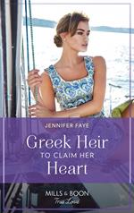 Greek Heir To Claim Her Heart (Greek Paradise Escape, Book 1) (Mills & Boon True Love)