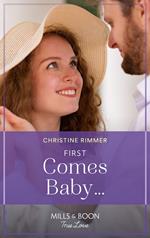 First Comes Baby… (Wild Rose Sisters, Book 2) (Mills & Boon True Love)