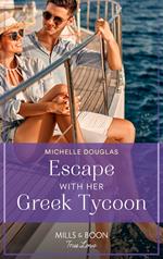 Escape With Her Greek Tycoon (Mills & Boon True Love)