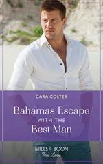 Bahamas Escape With The Best Man (Mills & Boon True Love)