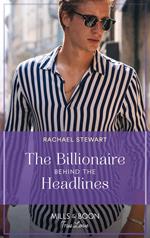 The Billionaire Behind The Headlines (Claiming the Ferrington Empire, Book 2) (Mills & Boon True Love)