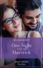 One Night With The Maverick (Montana Mavericks: Brothers & Broncos, Book 3) (Mills & Boon True Love)