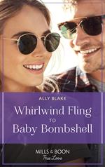 Whirlwind Fling To Baby Bombshell (Billion-Dollar Bachelors, Book 1) (Mills & Boon True Love)