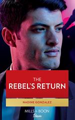 The Rebel's Return (Texas Cattleman's Club: Fathers and Sons, Book 5) (Mills & Boon Desire)
