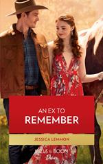 An Ex To Remember (Texas Cattleman's Club: Ranchers and Rivals, Book 6) (Mills & Boon Desire)