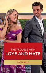 The Trouble With Love And Hate (Sweet Tea and Scandal, Book 6) (Mills & Boon Desire)