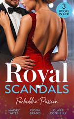 Royal Scandals: Forbidden Passion: His Forbidden Pregnant Princess / The Sheikh's Pregnancy Proposal / Shock Heir for the King