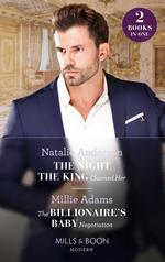 The Night The King Claimed Her / The Billionaire's Baby Negotiation: The Night the King Claimed Her / The Billionaire's Baby Negotiation (Mills & Boon Modern)