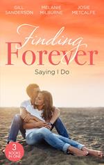 Finding Forever: Saying I Do: Nurse Bride, Bayside Wedding (Brides of Penhally Bay) / Single Dad Seeks a Wife / Sheikh Surgeon Claims His Bride