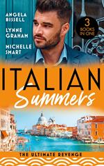 Italian Summers: The Ultimate Revenge: Surrendering to the Vengeful Italian (Irresistible Mediterranean Tycoons) / The Italian's One-Night Baby / Wedded, Bedded, Betrayed