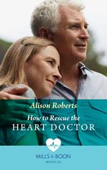 How To Rescue The Heart Doctor (Morgan Family Medics, Book 2) (Mills & Boon Medical)