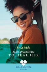 South African Escape To Heal Her (Mills & Boon Medical)