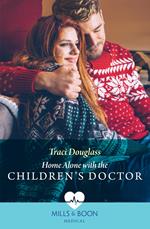 Home Alone With The Children's Doctor (Boston Christmas Miracles, Book 3) (Mills & Boon Medical)