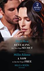 Revealing Her Best Kept Secret / A Vow To Set The Virgin Free: Revealing Her Best Kept Secret / A Vow to Set the Virgin Free (Mills & Boon Modern)