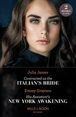 Contracted As The Italian's Bride / His Assistant's New York Awakening: Contracted as the Italian's Bride / His Assistant's New York Awakening (Mills & Boon Modern)