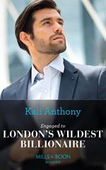 Engaged To London's Wildest Billionaire (Behind the Palace Doors…, Book 2) (Mills & Boon Modern)