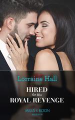 Hired For His Royal Revenge (Secrets of the Kalyva Crown, Book 1) (Mills & Boon Modern)